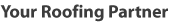 Your Roofing Partner